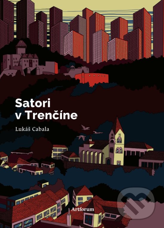 Levně Satori v Trenčíne - Lukáš Cabala, Anna Cima (ilustrátor) - kniha z kategorie Beletria