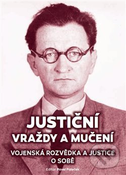 Levně Justiční vraždy a mučení (Vojenská rozvědka a justice o sobě) - kniha z kategorie História