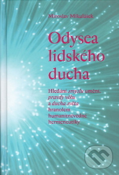 Levně Odysea lidského ducha (Hledání smyslu umění, pravdy věku a ducha světa hranolem humanitněvědné hermeneutiky) - kniha z kategorie Filozofia