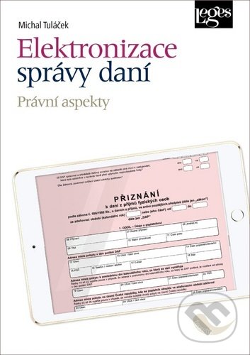 Levně Elektronizace správy daní (Právní aspekty) - Michal Tuláček - kniha z kategorie Finančné právo