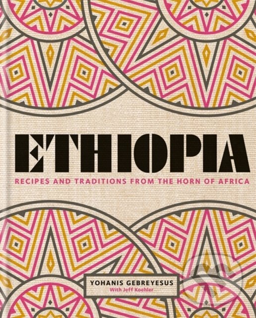 Levně Ethiopia (Recipes and traditions from the horn of Africa) - kniha z kategorie Národná kuchyňa