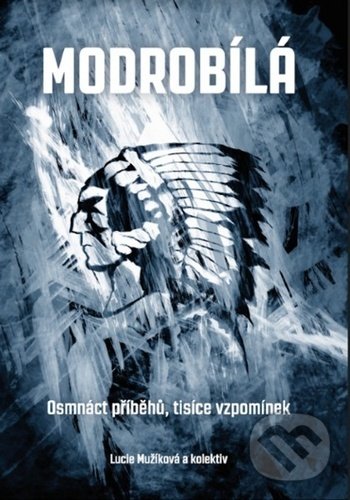 Levně Modrobílá (Osmnáct příběhů, tisíce vzpomínek) - Lucie Mužíková, Jan Picka - kniha z kategorie Kolektívne športy