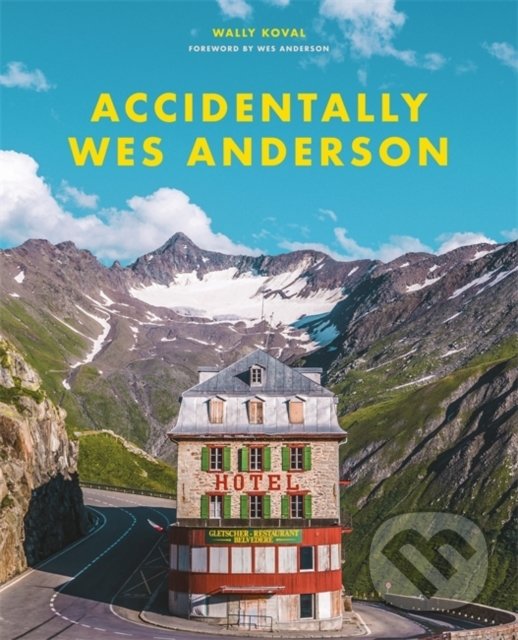 Levně Accidentally Wes Anderson - Wally Koval - kniha z kategorie Film