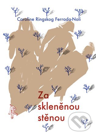 Levně Za skleněnou stěnou - Caroline Ringskog Ferrada-Noli - kniha z kategorie Beletria