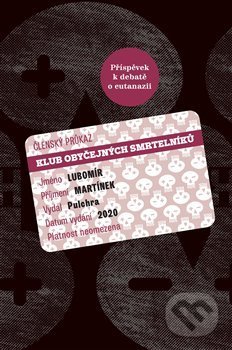 Levně Klub obyčejných smrtelníků (Příspěvek k debatě o eutanazii) - kniha z kategorie Beletria