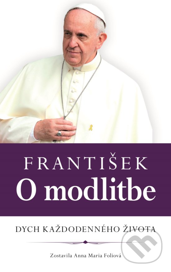 Levně František: O modlitbe (Dych každodenného života) - Anna Mária Foli - kniha z kategorie Duchovný život