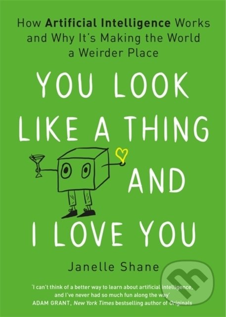 Levně You Look Like a Thing and I Love You - Janelle Shane - kniha z kategorie Počítače a internet
