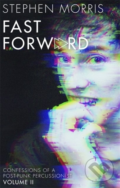 Levně Fast Forward (Confessions of a Post-Punk Percussionist Volume II) - kniha z kategorie Autobiografie