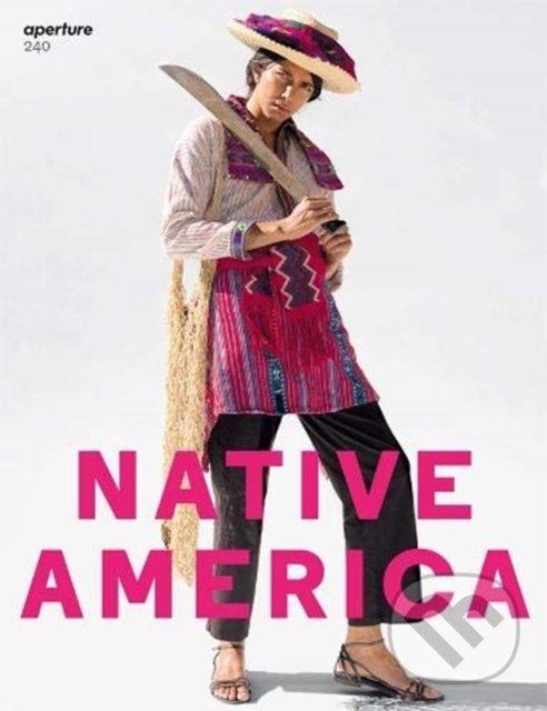 Levně Aperture 240: Native America - kniha z kategorie Fotografie