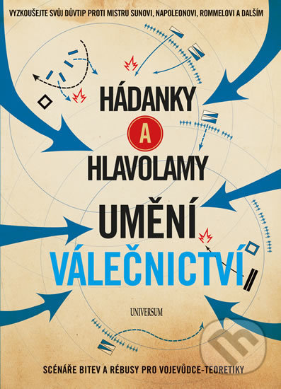 Levně Hádanky a hlavolamy: Umění válečnictví (Scénáře bitev a rébusy pro vojevůdce - teoretiky) - kniha z kategorie Spoločenské hry