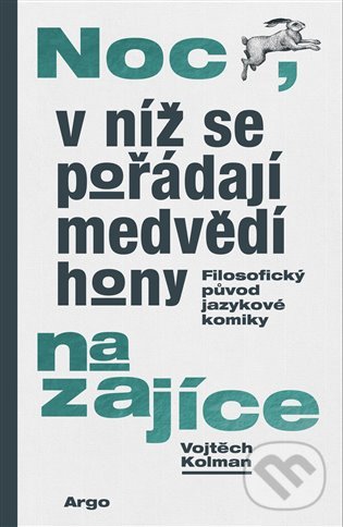 Levně Noc, v níž se pořádají medvědí hony na zajíce - Vojtěch Kolman - kniha z kategorie Filozofia