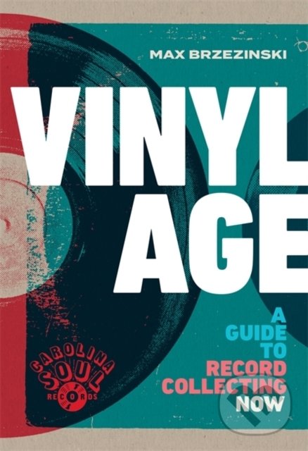 Levně Vinyl Age (A Guide to Record Collecting Now) - Max Brzezinski - kniha z kategorie Hudba
