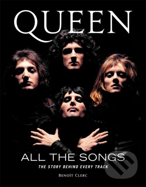 Levně Queen: All the Songs (The Story Behind Every Track) - kniha z kategorie Hudba