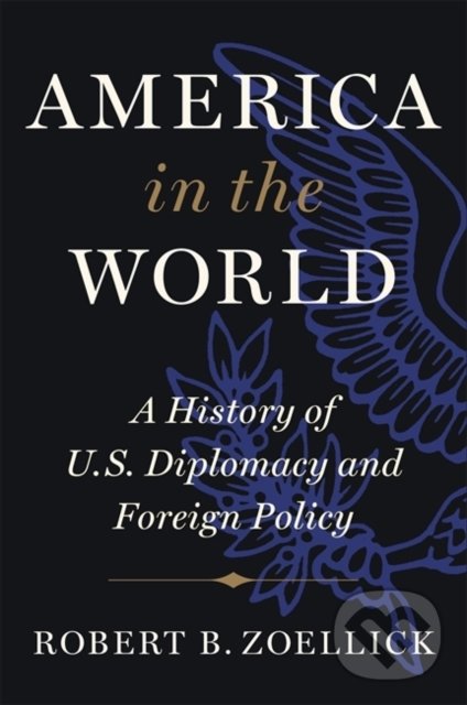 America in the World - Robert B. Zoellick, Twelve, 2020