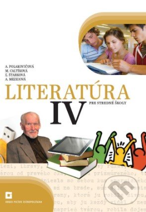 Levně Literatúra IV. pre stredné školy (učebnica) - Adelaida Mezeiová, Alena Polakovičová, Ľubica Štarková, Milada Caltíková - kniha z kategorie Gymnázia
