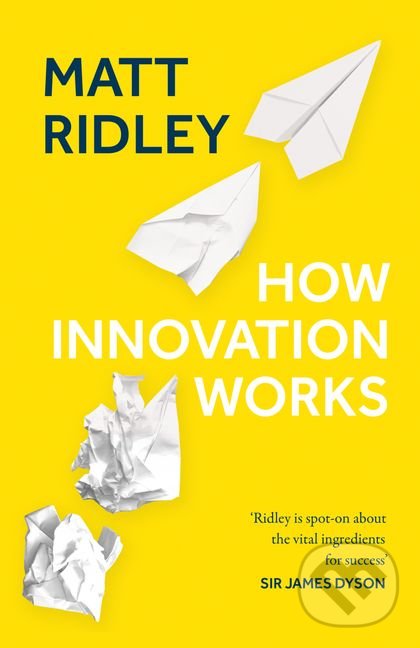 How Innovation Works - Matt Ridley, HarperCollins, 2020