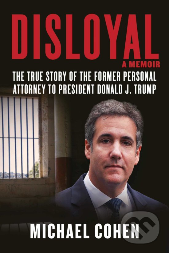 Levně Disloyal: A Memoir (The True Story of the Former Personal Attorney to President Donald J. Trump) - kniha z kategorie Humanitné a spoločenské vedy