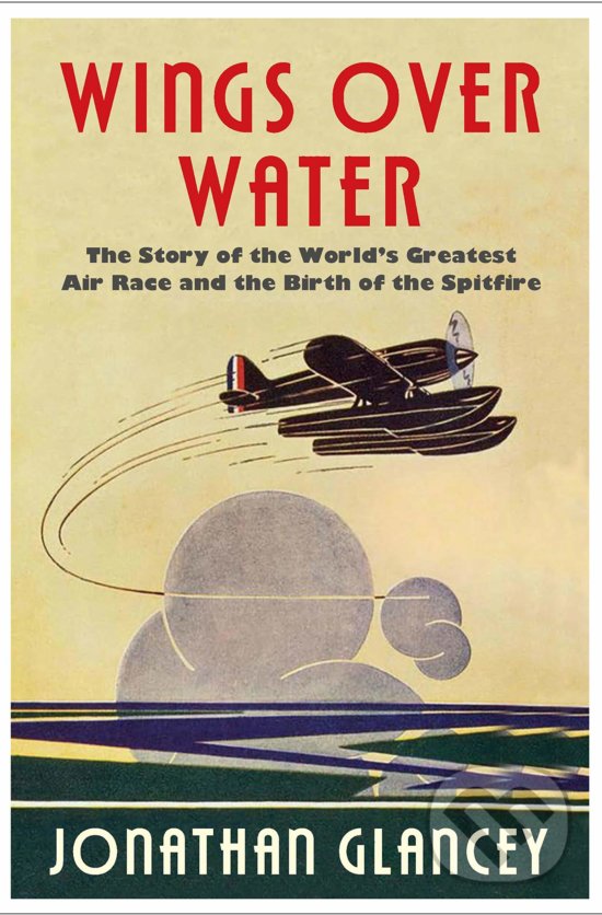 Levně Wings Over Water (The Story of the World's Greatest Air Race and the Birth of the Spitfire) - kniha z kategorie História