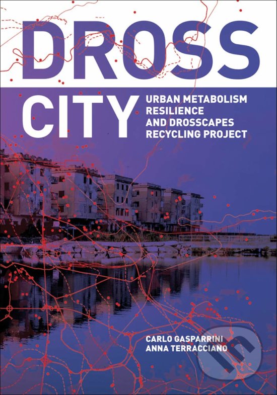 Levně Dross City (Urban Metabolism) - Carlo Gasparrini - kniha z kategorie Humanitné a spoločenské vedy