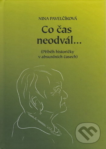 Levně Co čas neodvál... - Nina Pavelčíková - kniha z kategorie História