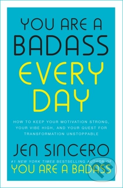 You Are a Badass Every Day - Jen Sincero, Hodder and Stoughton, 2020