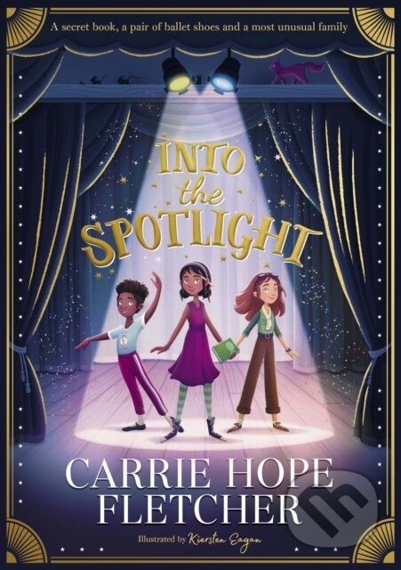 Levně Into the Spotlight - Carrie Hope Fletcher, Kiersten Eagan (ilustrácie) - kniha z kategorie Beletria