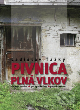 Levně Pivnica plná vlkov - Ladislav Ťažký - kniha z kategorie Spoločenská beletria