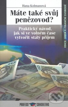 Kniha: Máte také svůj penězovod? (Hana Kolmanová). Profess Consulting