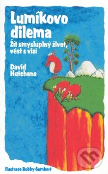 Levně Lumíkovo dilema (Žít smysluplný život, vést s vizí) - kniha z kategorie Beletria
