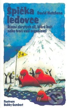 Levně Špička ledovce (Řízení skrytých sil, které boří nebo tvoří vaši organizaci) - kniha z kategorie Hobby