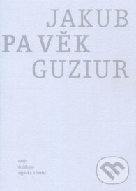 Levně Pavěk (Eseje, dedikace a výpisky z četby) - Jakub Guziur - kniha z kategorie Životopisy