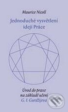 Levně Jednoduché vysvětlení idejí (Úvod do praxe na základě učení G.I.Gurdžijeva) - kniha z kategorie Filozofia