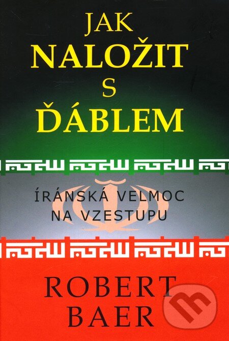 Kniha: Jak naložit s ďáblem (Robert Baer). Volvox Globator, 2010