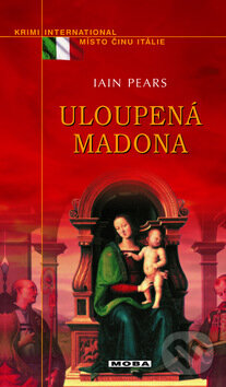 Uloupená madona - Iain Pears, Moba, 2010