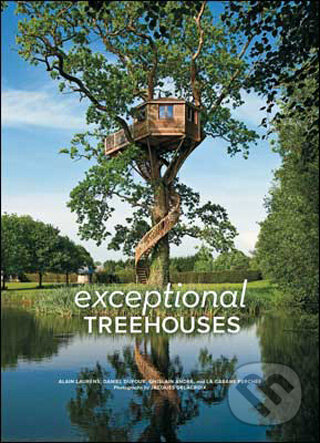 Kniha: Exceptional Treehouses (Alain Laurens, Daniel Dufour a Ghislain Andre). Harry Abrams, 2009