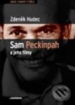 Levně Sam Peckinpah a jeho filmy - Zdeněk Hudec - kniha z kategorie Film