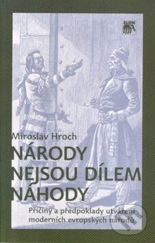Národy nejsou dílem náhody - Miroslav Hroch, SLON, 2010