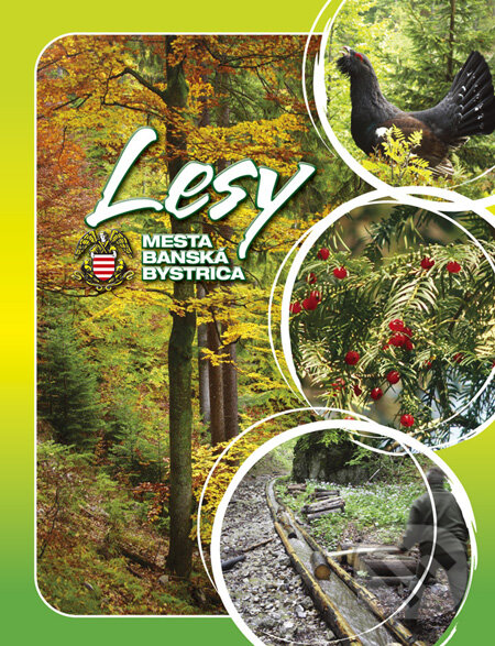 Kniha: Lesy mesta Banská Bystrica (Autorský kolektív). Mestské lesy Banská Bystrica