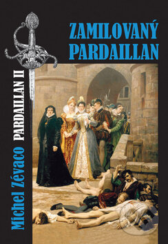 Kniha: Zamilovaný Pardaillan (Michel Zévaco). Akcent, 2009