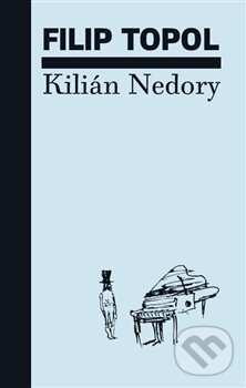 Levně Kilián Nedory - Filip Topol - kniha z kategorie Beletria