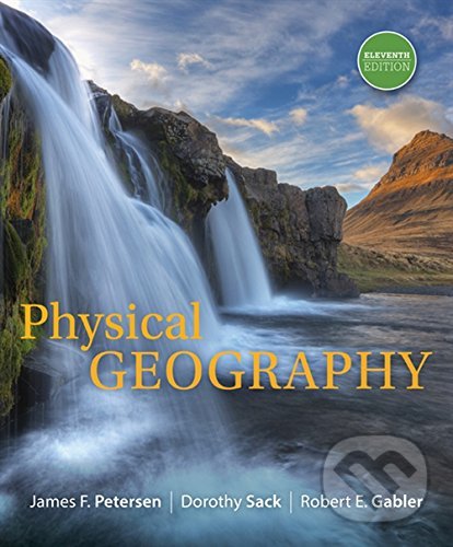 Levně Physical Geography - James F. Petersen, Dorothy Irene Sack, Robert E. Gabler - kniha z kategorie Prírodné vedy a technika