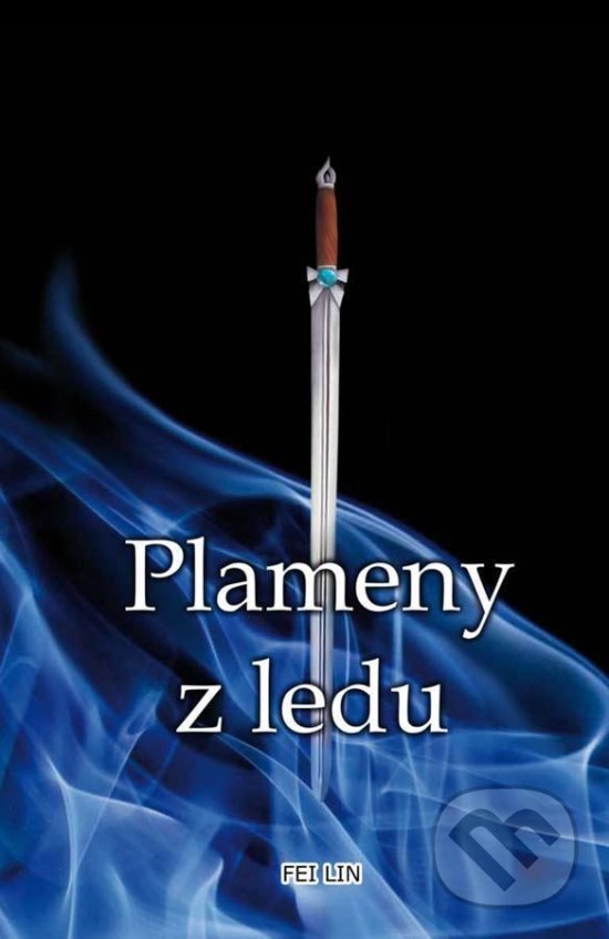 Levně Plameny z ledu - Fei Lin - kniha z kategorie Beletria