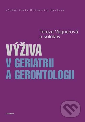 Levně Výživa v geriatrii a gerontologii - Tereza Vágnerová - kniha z kategorie Vysoké školy