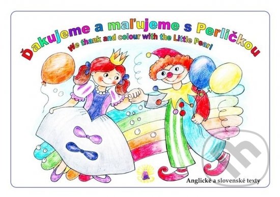 Levně Ďakujeme a maľujeme s Perličkou/We thank and colour with the Little Pearl - kniha z kategorie Omaľovávanky, vystrihovanie, papier