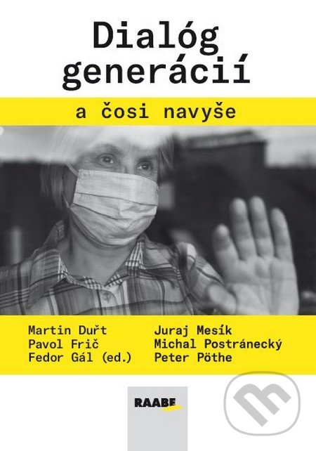 Levně Dialóg generácií a čosi navyše - Martin Duřt, Pavol Frič, Fedor Gál, Juraj Mesík, Michal Postránecký, Peter Pöthe - kniha z kategorie Sociológia