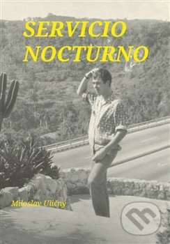 Levně Servicio Nocturno - Miloslav Uličný - kniha z kategorie Beletria