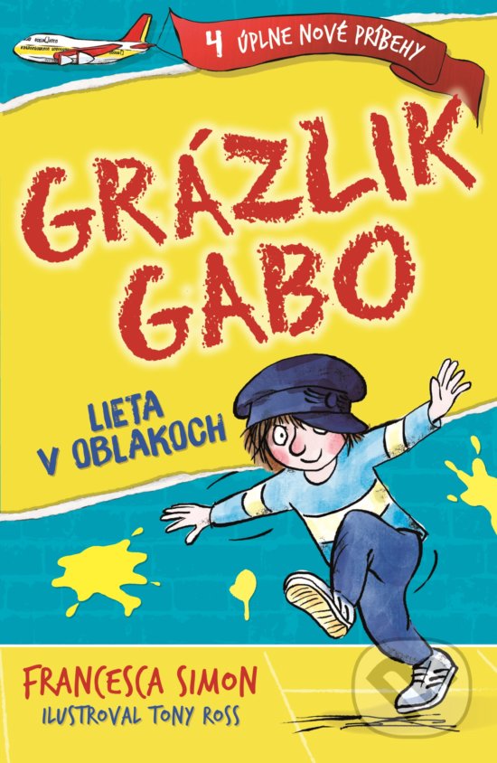 Levně Grázlik Gabo lieta v oblakoch - Francesca Simon, Tony Ross (ilustrátor) - kniha z kategorie Beletria