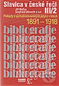 Levně Slavica v české řeči III/2 (Překlady z východoslovanských jazyků v letech 1891-1918.) - kniha z kategorie Literárna veda