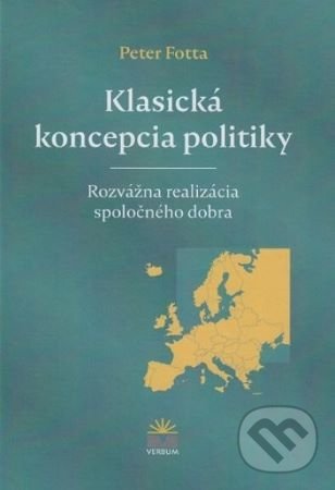 Levně Klasická koncepcia politiky (Rozvážna realizácia spoločného dobra) - kniha z kategorie Filozofia
