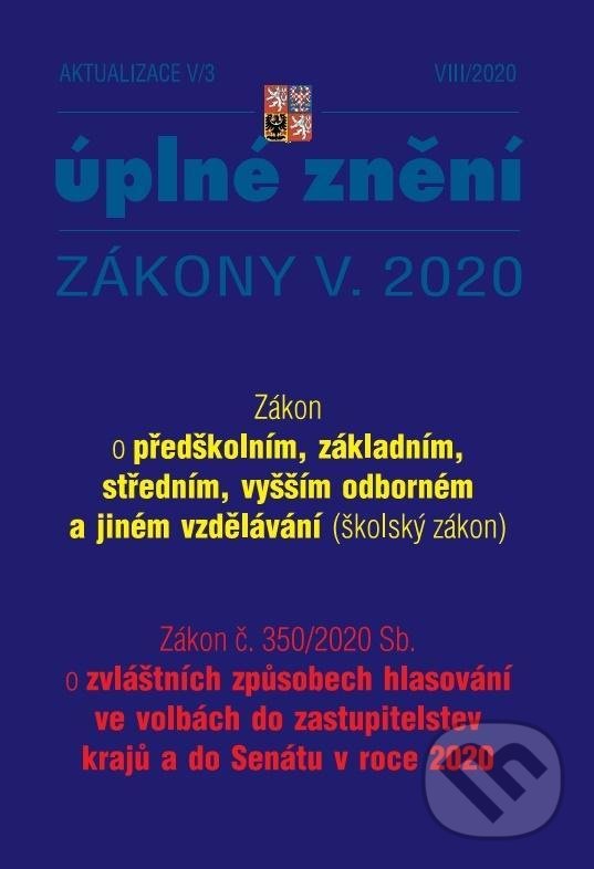 Levně Aktualizace V/3 2020 – Školský zákon, Zákon o zvláštních způsobech hlasování ve volbách do zastupitelstev krajů a do Senátu v roce 2020 - Změna…
